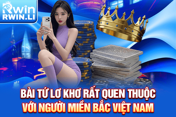 Bài tứ lơ khơ rất quen thuộc với người miền Bắc Việt Nam