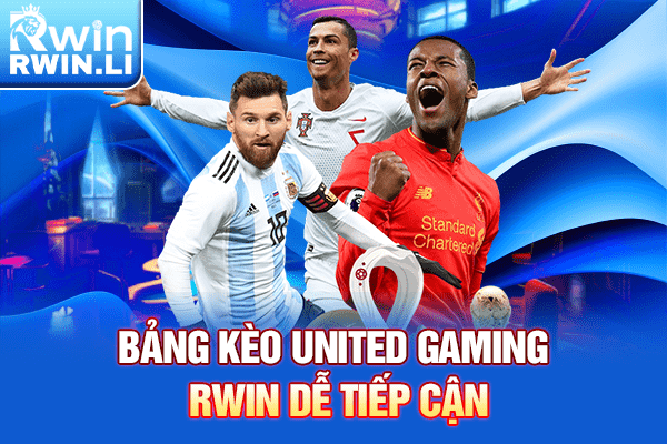Bảng kèo United Gaming RWIN dễ tiếp cận