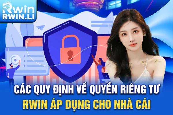 Các quy định về Quyền riêng tư RWIN áp dụng cho nhà cái