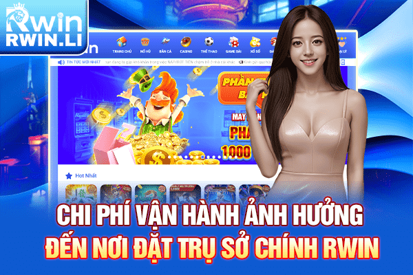 Chi phí vận hành ảnh hưởng đến nơi đặt trụ sở chính RWIN
