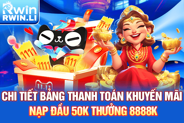 Chi tiết bảng thanh toán khuyến mãi nạp đầu 50K thưởng 8888K