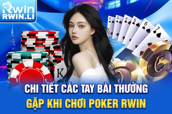 Chi tiết các tay bài thường gặp khi chơi Poker RWIN