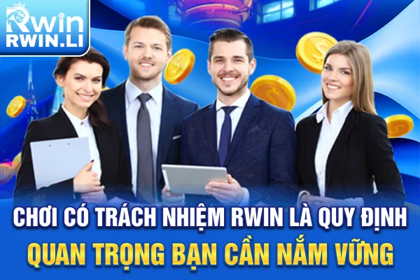 Chơi có trách nhiệm RWIN là quy định quan trọng bạn cần nắm vững