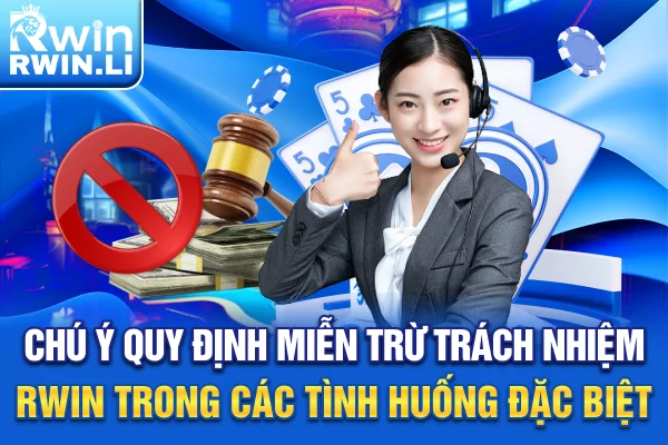 Chú ý quy định miễn trừ trách nhiệm RWIN trong các tình huống đặc biệt