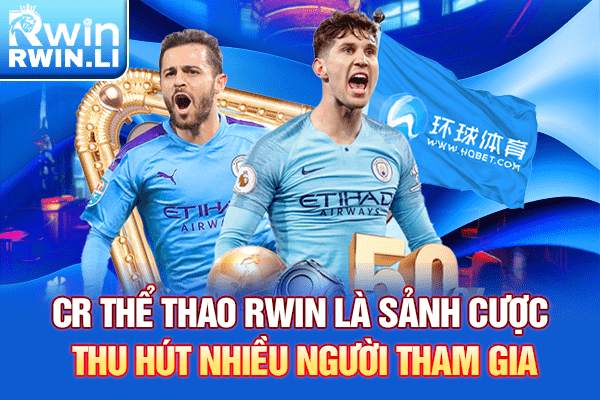 CR Thể Thao RWIN là sảnh cược thu hút nhiều người tham gia