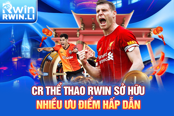 CR Thể Thao RWIN sở hữu nhiều ưu điểm hấp dẫn