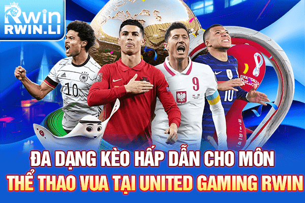 Đa dạng kèo hấp dẫn cho môn thể thao vua tại United Gaming RWIN