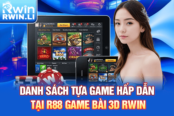 Danh sách tựa game hấp dẫn tại R88 Game Bài 3D RWIN