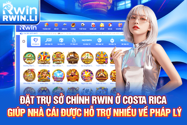 Đặt trụ sở chính RWIN ở Costa Rica giúp nhà cái được hỗ trợ nhiều về pháp lý