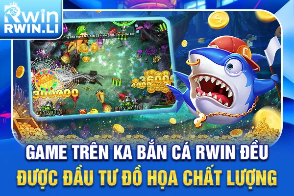 Game trên KA Bắn Cá RWIN đều được đầu tư đồ họa chất lượng