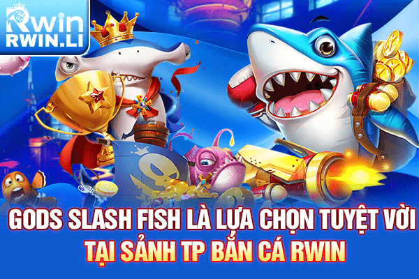 Gods Slash Fish là lựa chọn tuyệt vời tại sảnh TP Bắn Cá RWIN