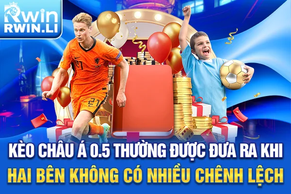 Kèo châu Á 0.5 thường được đưa ra khi hai bên không có nhiều chênh lệch