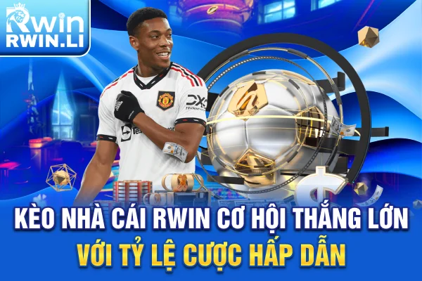 Kèo Nhà Cái RWIN - Cơ Hội Thắng Lớn Với Tỷ Lệ Cược Hấp Dẫn
