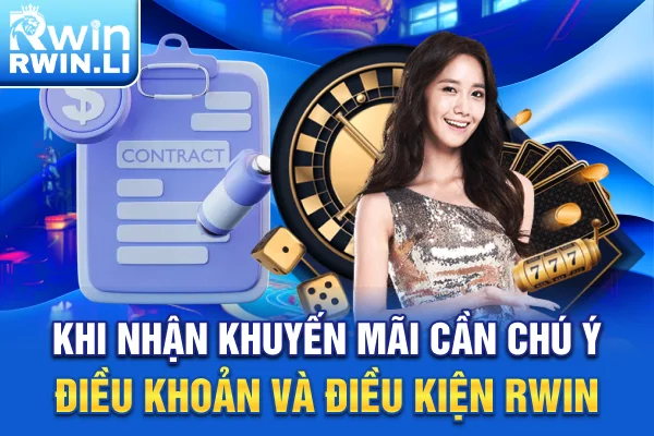 Khi nhận khuyến mãi cần chú ý điều khoản và điều kiện RWIN