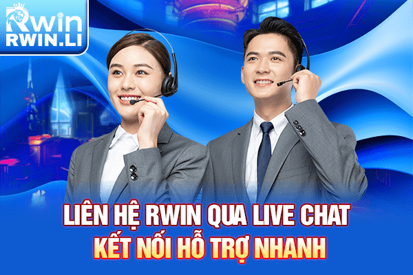 Liên hệ RWIN qua live chat kết nối hỗ trợ nhanh
