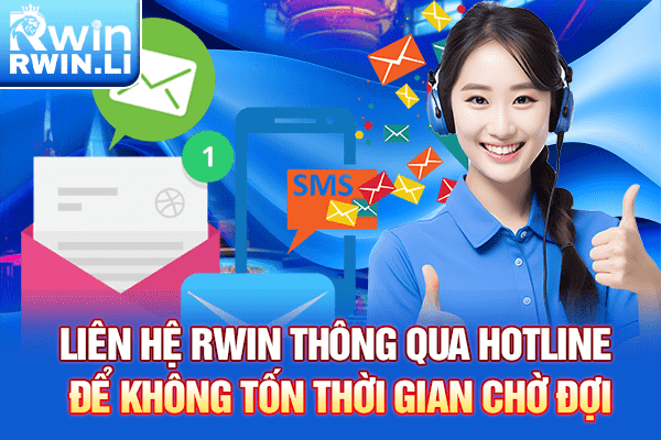 Liên hệ RWIN thông qua hotline để không tốn thời gian chờ đợi