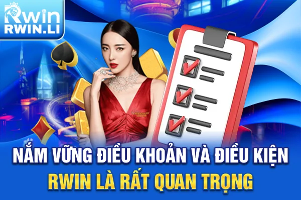 Nắm vững điều khoản và điều kiện RWIN là rất quan trọng