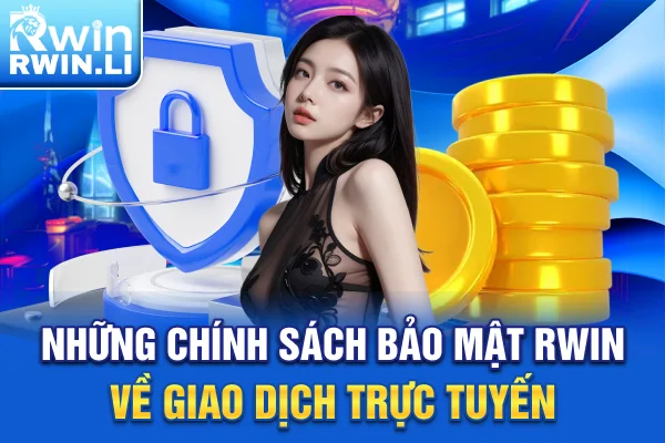 Những chính sách bảo mật RWIN về giao dịch trực tuyến