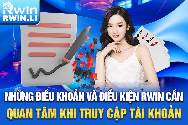 Những điều khoản và điều kiện RWIN cần quan tâm khi truy cập tài khoản