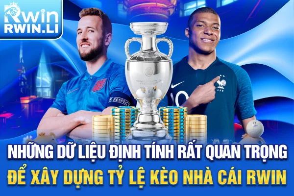 Những dữ liệu định tính rất quan trọng để xây dựng tỷ lệ kèo nhà cái RWIN