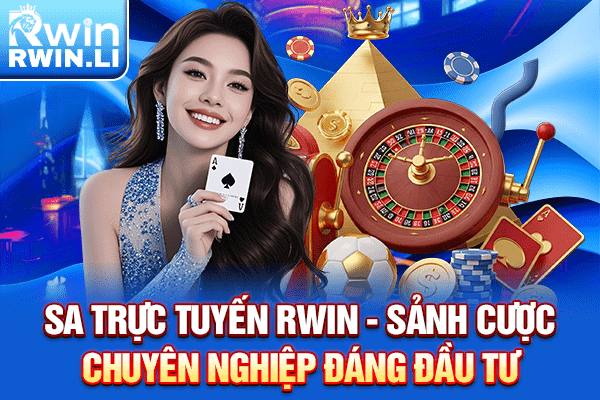 SA Trực Tuyến RWIN - Sảnh cược chuyên nghiệp đáng đầu tư