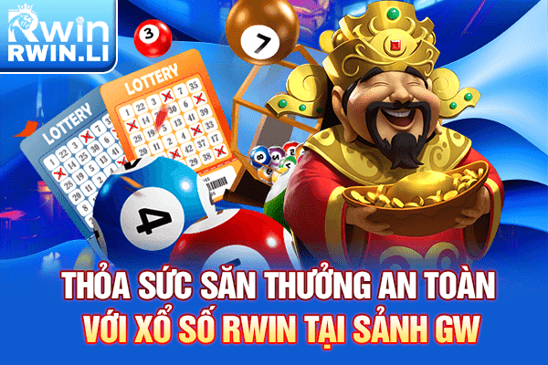 Thỏa sức săn thưởng an toàn với Xổ Số RWIN tại sảnh GW