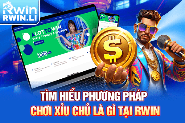 Tìm hiểu phương pháp chơi xỉu chủ là gì tại RWIN