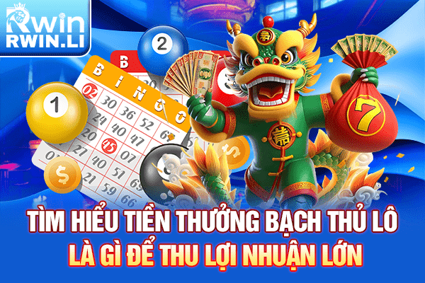 Tìm hiểu tiền thưởng bạch thủ lô là gì để thu lợi nhuận lớn
