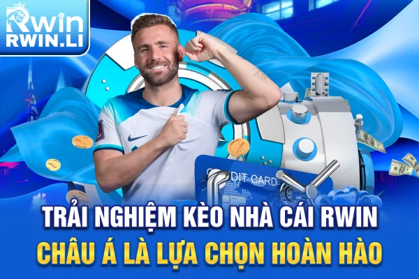 Trải nghiệm kèo nhà cái RWIN châu Á là lựa chọn hoàn hào