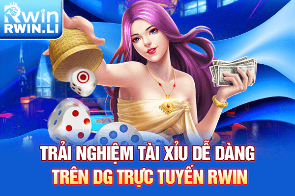 Trải nghiệm Tài Xỉu dễ dàng trên DG Trực Tuyến RWIN