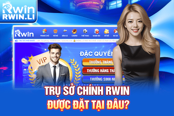 Trụ sở chính RWIN được đặt tại đâu?