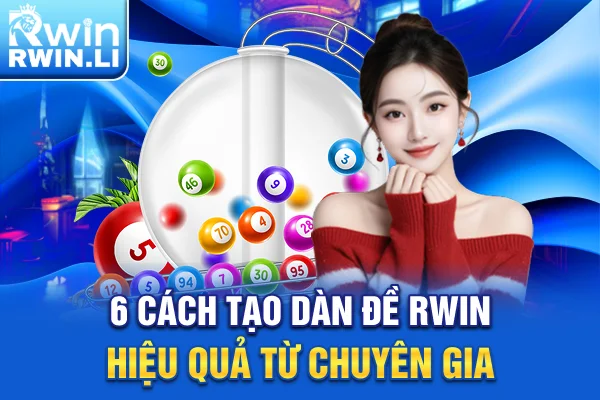 6 cách tạo dàn đề RWIN hiệu quả từ chuyên gia