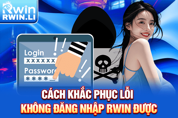 Cách khắc phục lỗi không đăng nhập RWIN được