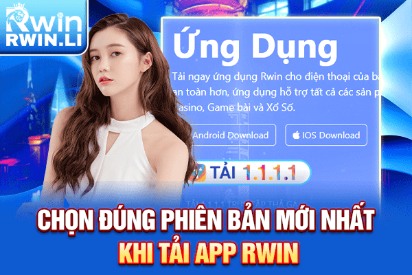 Chọn đúng phiên bản mới nhất khi tải app RWIN