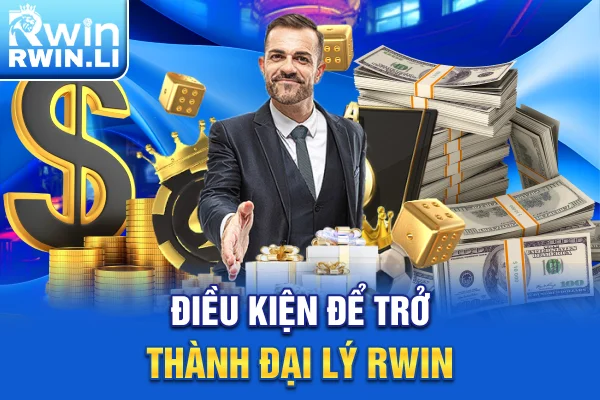 Điều kiện để trở thành đại lý RWIN
