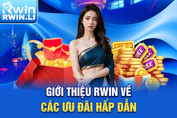 Giới thiệu RWIN về các ưu đãi hấp dẫn