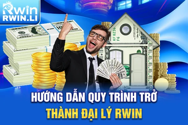 Hướng dẫn quy trình trở thành đại lý RWIN