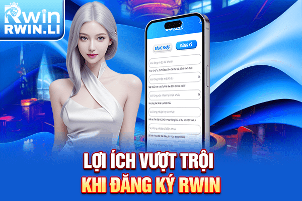Lợi ích vượt trội khi đăng ký RWIN