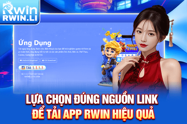 Lựa chọn đúng nguồn link để tải app RWIN hiệu quả