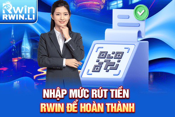 Nhập mức rút tiền RWIN để hoàn thành