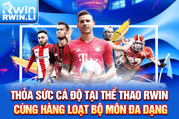 Thỏa sức cá độ tại Thể thao RWIN cùng hàng loạt bộ môn đa dạng