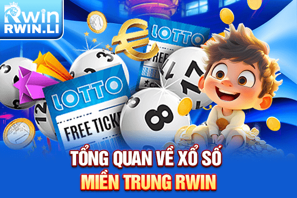 Tổng quan về xổ số miền trung RWIN