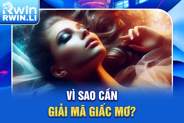 Vì sao cần giải mã giấc mơ?